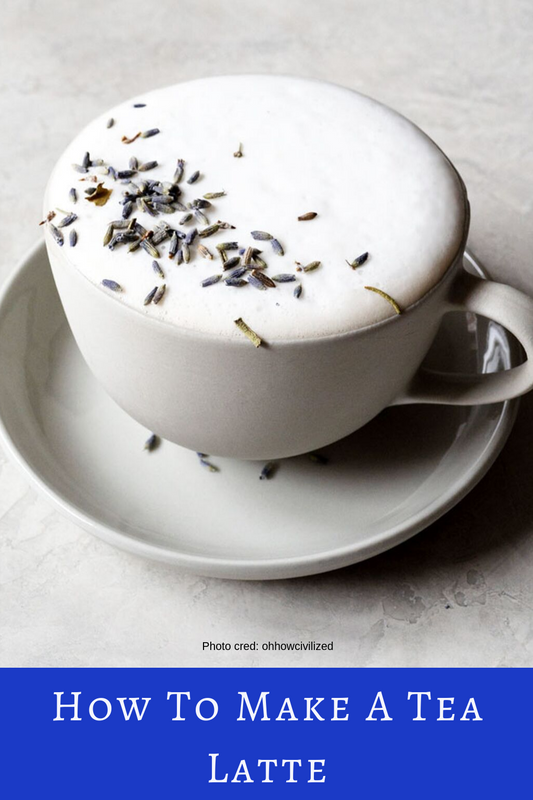 Tea Tips: How to Make The Perfect Tea Latte